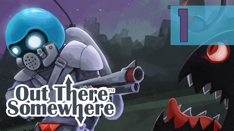 Out There Somewhere Walkthrough