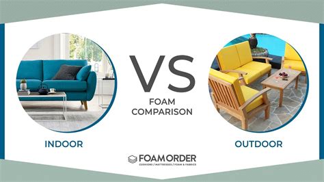 Outdoor Foam Vs Indoor Foam