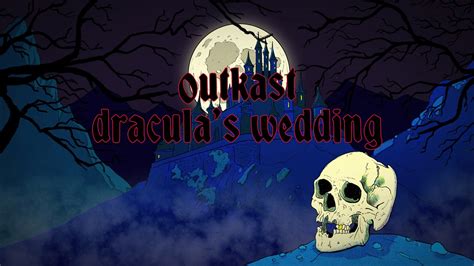 27+ Outkast Dracula's Wedding