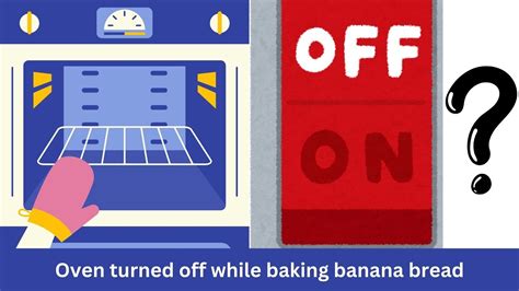 Oven Turned Off While Baking Bread