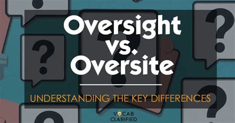 Oversite vs Oversight: A Crucial Distinction Explained
