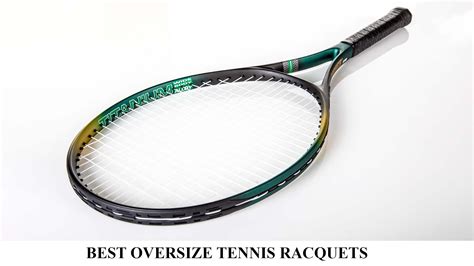 oversized tennis rackets