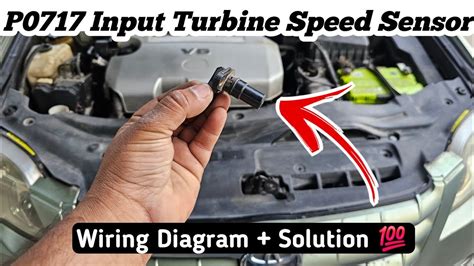 P0717 Code Turbine/Input Shaft Speed Sensor “A” Circuit No Signal In