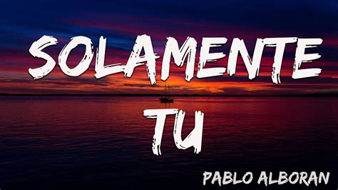 Pablo Alborán Solamente Tú [Lyrics+Vietsub] YouTube