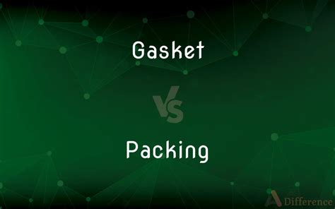 Packing Vs Gasket