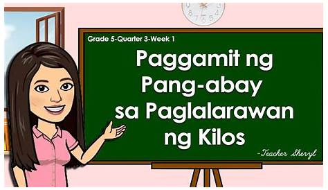 Paggamit Ng Pang Abay Sa Paglalarawan Ng Kilos Filipino 5 Quizizz