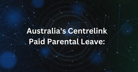 paid parental leave centrelink contact