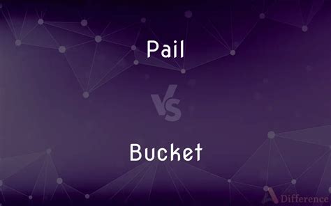 Pail Bucket Difference