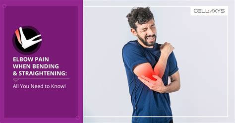 Elbow Pain Relief: Why You Experience Pain While Bending Your Elbow and How to Fix It