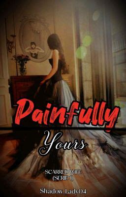 painfully yours