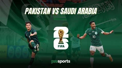 pakistan vs saudi arabia fifa qualifier
