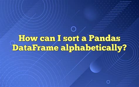 pandas dataframe sort rows alphabetically