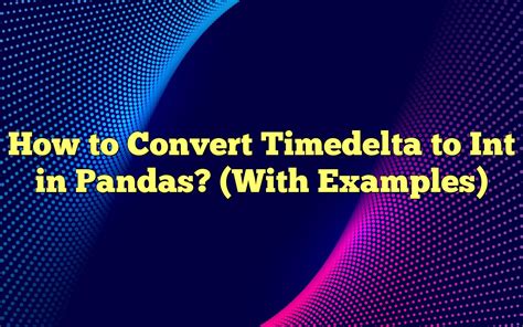 Pandas Datetime Functionality How Timedeltas & Time Series Works DataFlair