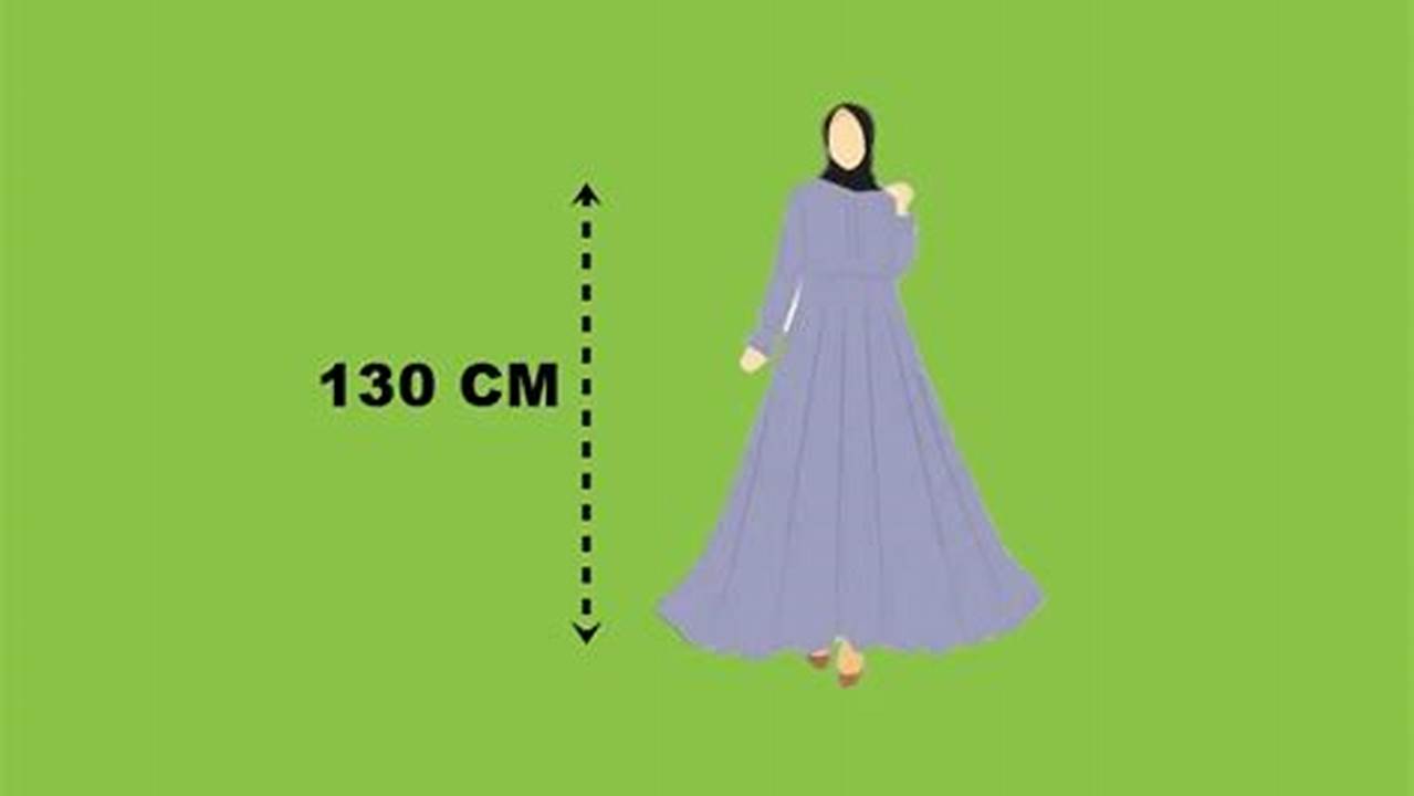 Tips Memilih Panjang Baju Gamis 130 Cm Sesuai Tinggi Badan