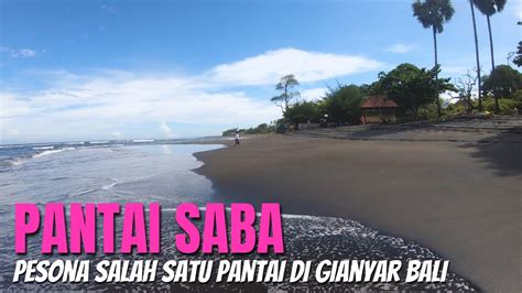 Pantai Saba Gianyar Bali: Keindahan Alam Yang Menawan
