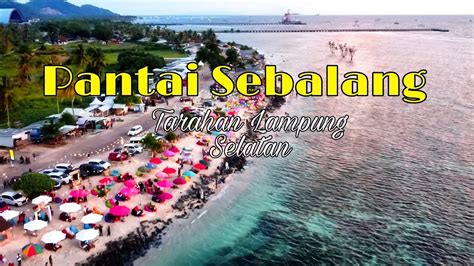 Pantai Sebalang Tarahan Kabupaten Lampung Selatan Lampung