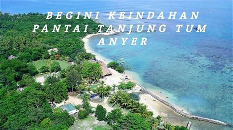 Pantai Tanjung Tum Anyer: Surga Tersembunyi Di Banten
