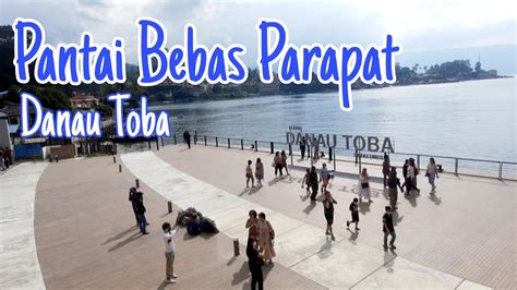 Pantai Bebas Parapat Danau Toba: Wisata Pantai Terbaru Di Sumatera Utara