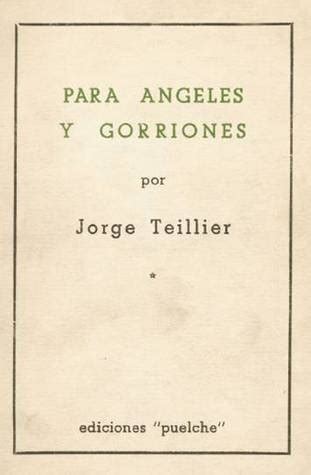 The Best Para Angeles Y Gorriones Jorge Teillier 2023