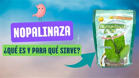 Para Que Sirve La Nopalinaza