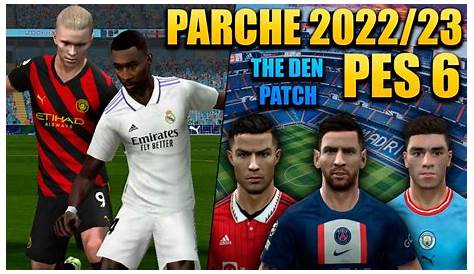 PARCHE 2022/23 PARA PES 6 PC THE DEN PATCH V1 / +LIGA ARGENTINA - YouTube