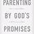 parenting by god's promises