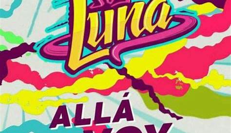 'Allá Voy' Con Letra Soy Luna 1 - YouTube