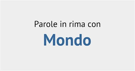 Discussion Parole Che Fanno Rima Con Mondo Ideas
