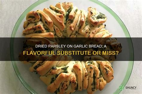 Parsley Substitute Garlic Bread