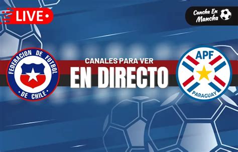 partido chile paraguay horario