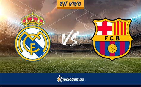 partido de hoy real madrid vs barcelona