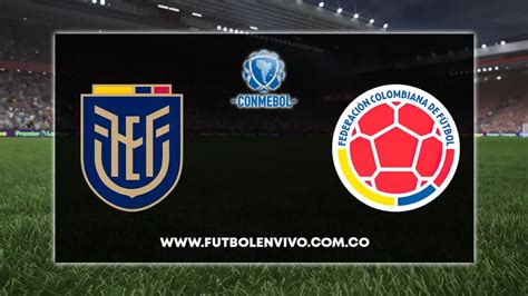 partido ecuador vs colombia en vivo