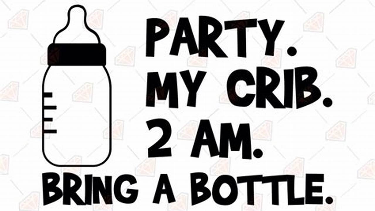 Uncover Creative Potential: "party my crib 2am bring a bottle svg" for Stunning Party Designs