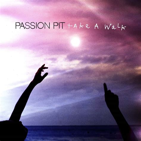 passion pit take a walk no singing