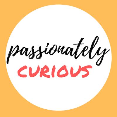 passionately curious