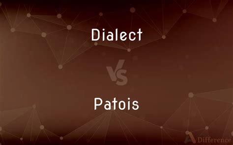 Patois Vs Dialect