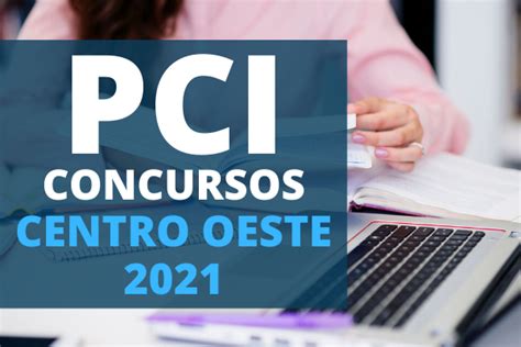 pci concursos centro-oeste 2022