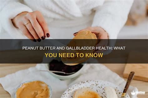 Peanut Butter And Gallbladder