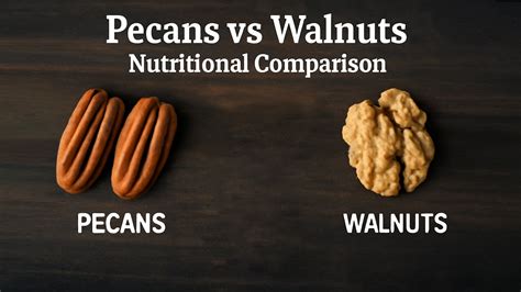 Pecans Vs Walnuts Nutritional Value