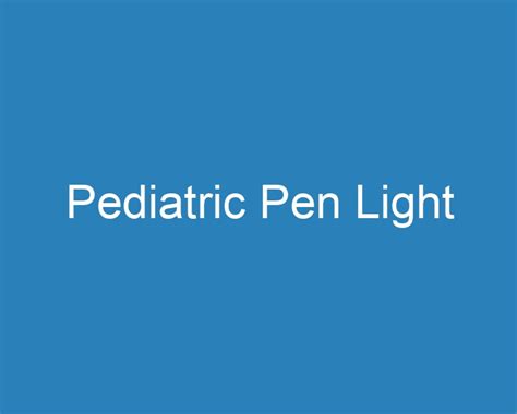Pediatric Pen Light