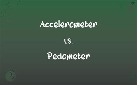 Pedometers And Accelerometers