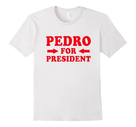 pedro for president shirt