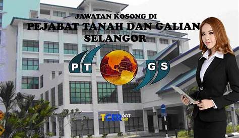 Jawatan Kosong Terkini Pejabat Tanah Dan Galian Negeri Selangor