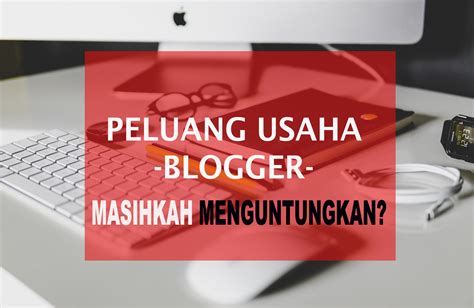 Peluang Menjadi Seorang Blogger Pemula