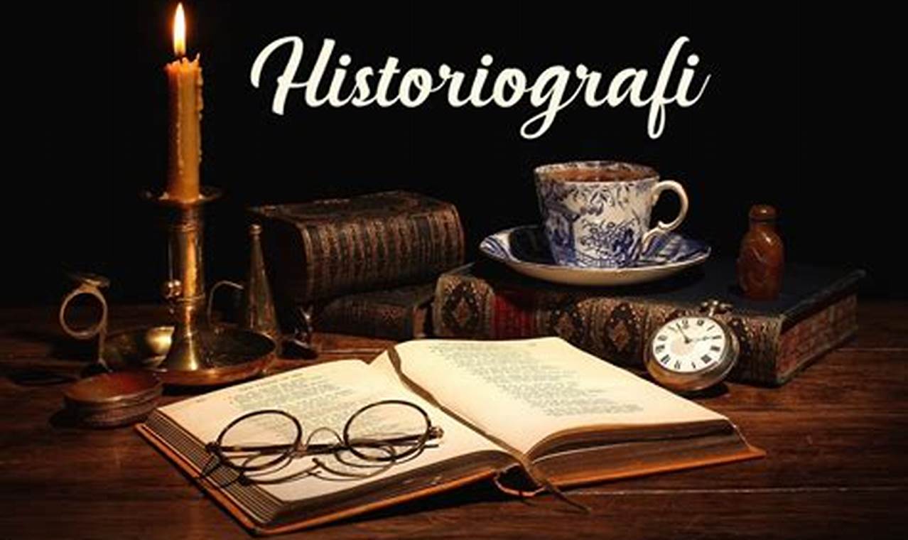 Pengertian Historiografi Tradisional: Dasar Kajian Sejarah yang Objektif