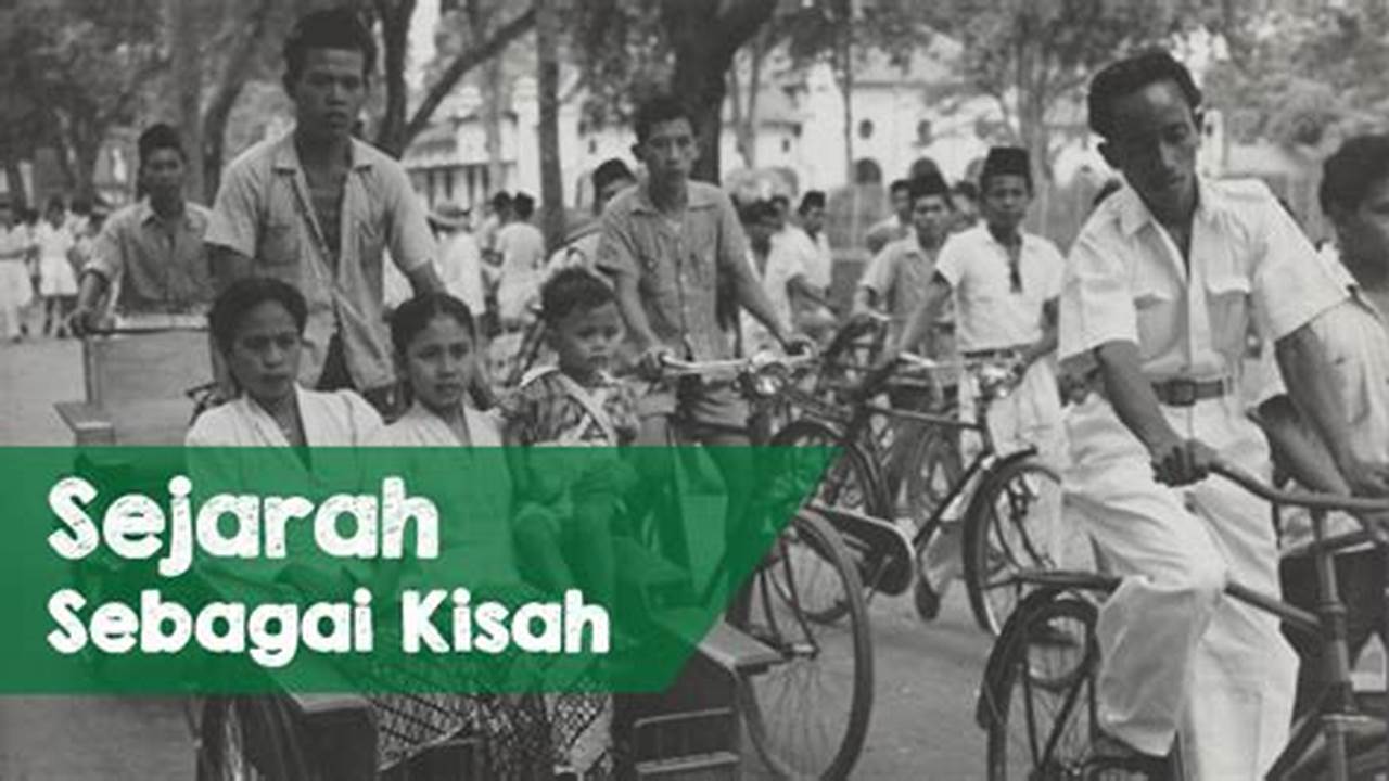 Sejarah Sebagai Kisah: Memahami Masa Lalu, Menatap Masa Depan