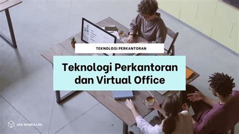Teknologi Perkantoran Otomatisasi Perkantoran Virtual Office