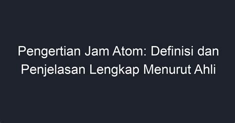 Pengertian Jam Atom dan Peranannya di Indonesia