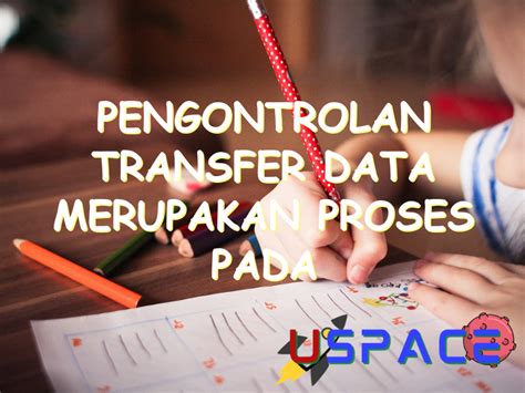 Pengontrolan Transfer Data Merupakan Proses Pada Nurma Edu