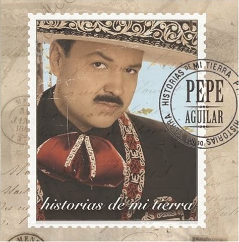 pepe aguilar historias de mi tierra